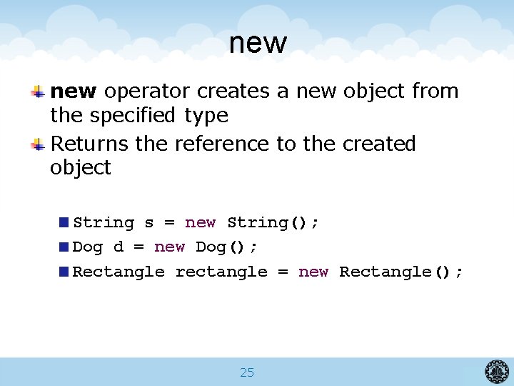 new operator creates a new object from the specified type Returns the reference to