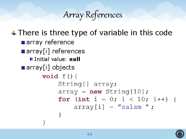 Array References There is three type of variable in this code array reference array[i]