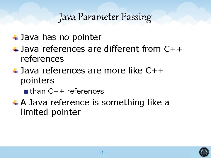 Java Parameter Passing Java has no pointer Java references are different from C++ references