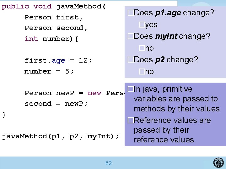 public void java. Method( Person first, Person second, int number){ first. age = 12;