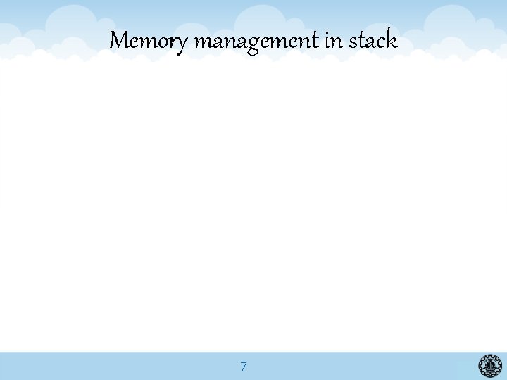 Memory management in stack 7 