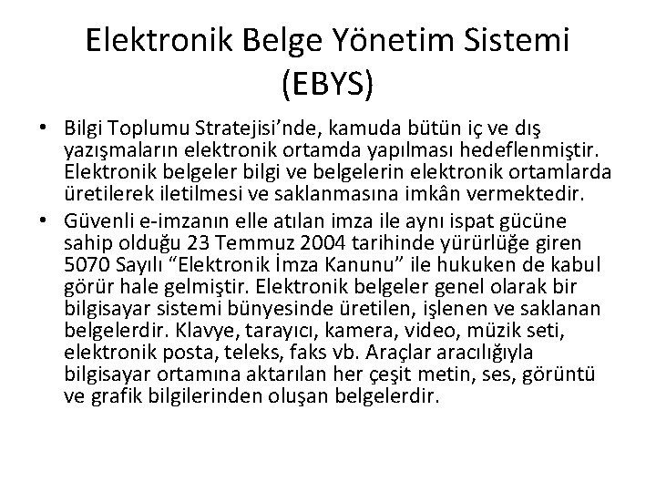 Elektronik Belge Yönetim Sistemi (EBYS) • Bilgi Toplumu Stratejisi’nde, kamuda bütün iç ve dış