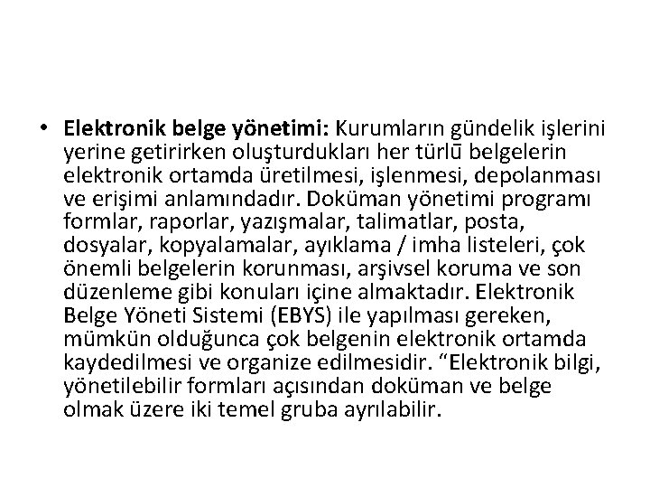  • Elektronik belge yönetimi: Kurumların gündelik işlerini yerine getirirken oluşturdukları her türlü belgelerin