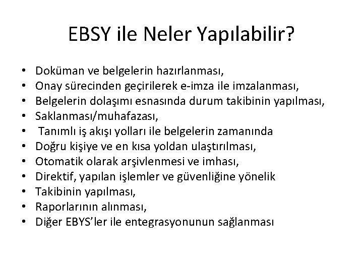 EBSY ile Neler Yapılabilir? • • • Doküman ve belgelerin hazırlanması, Onay sürecinden geçirilerek