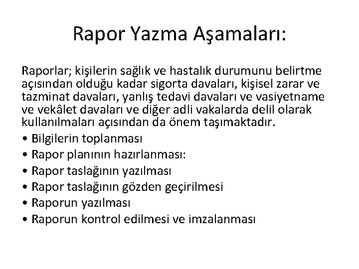 Rapor Yazma Aşamaları: Raporlar; kişilerin sağlık ve hastalık durumunu belirtme açısından olduğu kadar sigorta