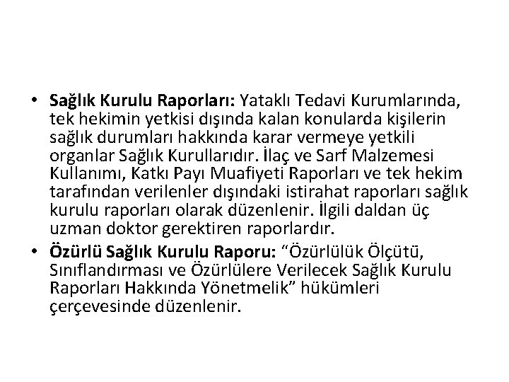  • Sağlık Kurulu Raporları: Yataklı Tedavi Kurumlarında, tek hekimin yetkisi dışında kalan konularda