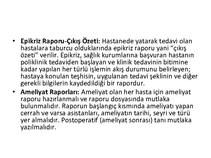  • Epikriz Raporu-Çıkış Özeti: Hastanede yatarak tedavi olan hastalara taburcu olduklarında epikriz raporu