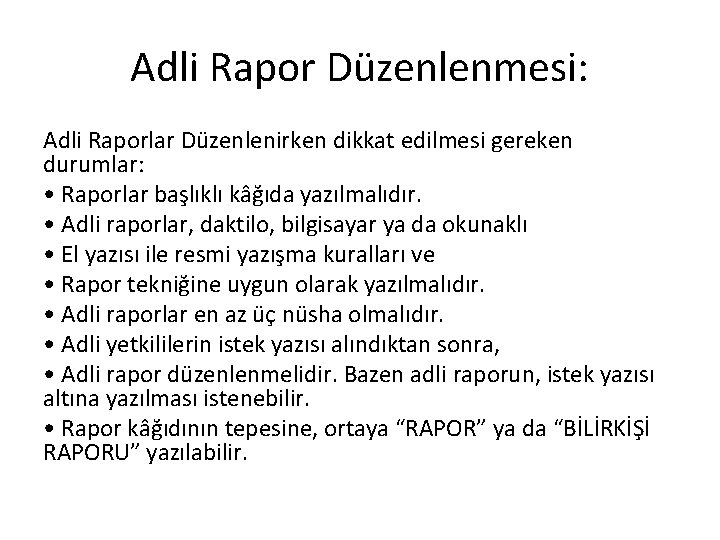 Adli Rapor Düzenlenmesi: Adli Raporlar Düzenlenirken dikkat edilmesi gereken durumlar: • Raporlar başlıklı kâğıda