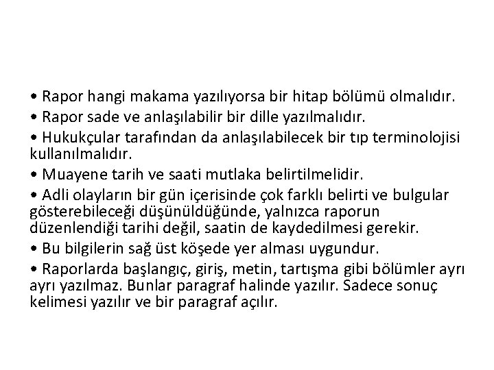  • Rapor hangi makama yazılıyorsa bir hitap bölümü olmalıdır. • Rapor sade ve