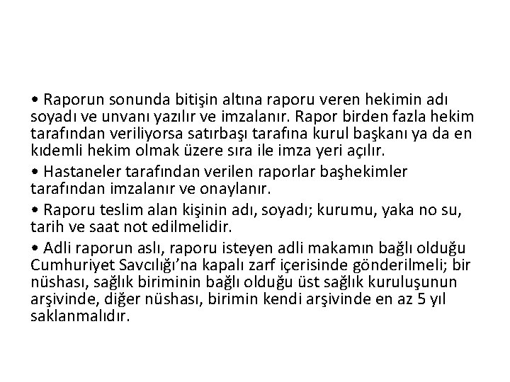  • Raporun sonunda bitişin altına raporu veren hekimin adı soyadı ve unvanı yazılır