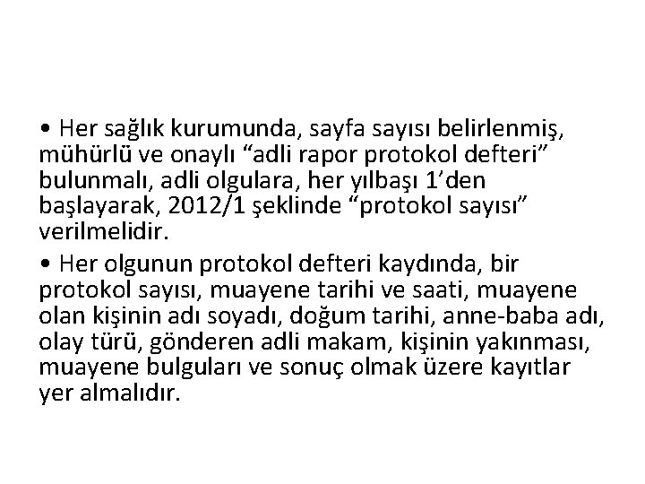  • Her sağlık kurumunda, sayfa sayısı belirlenmiş, mühürlü ve onaylı “adli rapor protokol