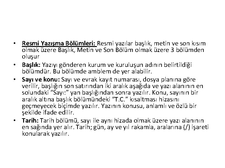  • Resmi Yazışma Bölümleri: Resmi yazılar başlık, metin ve son kısım olmak üzere