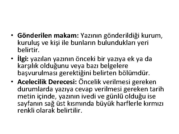  • Gönderilen makam: Yazının gönderildiği kurum, kuruluş ve kişi ile bunların bulundukları yeri