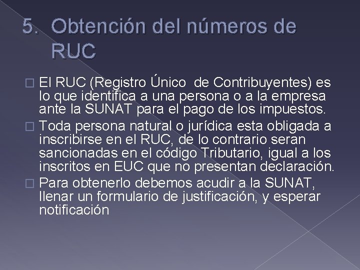 5. Obtención del números de RUC El RUC (Registro Único de Contribuyentes) es lo