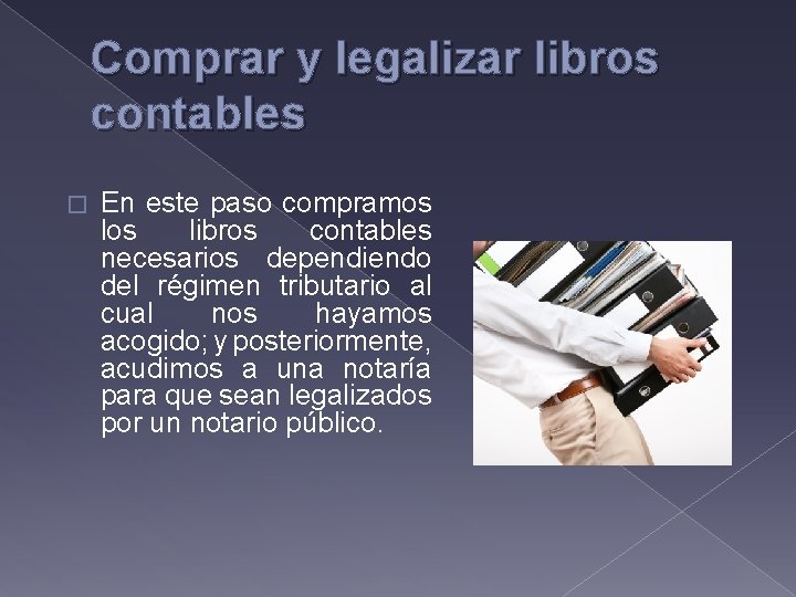 Comprar y legalizar libros contables � En este paso compramos libros contables necesarios dependiendo