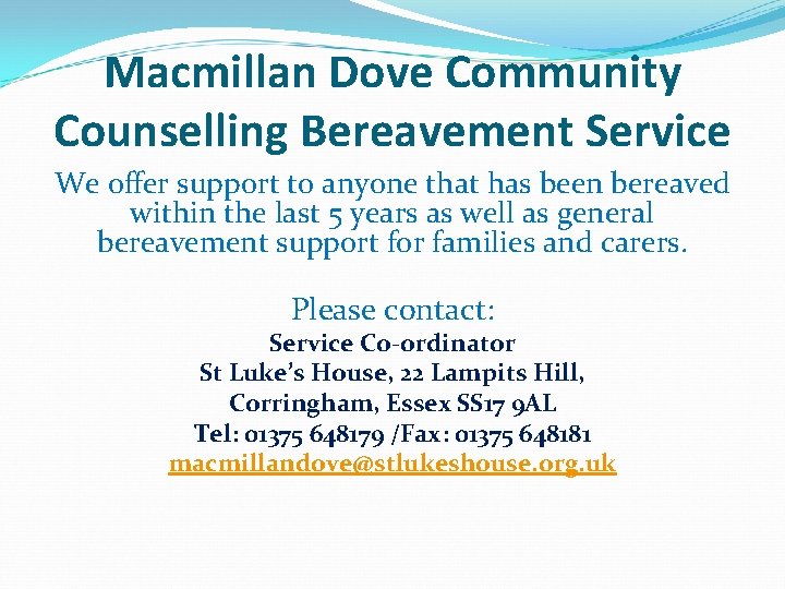 Macmillan Dove Community Counselling Bereavement Service We offer support to anyone that has been