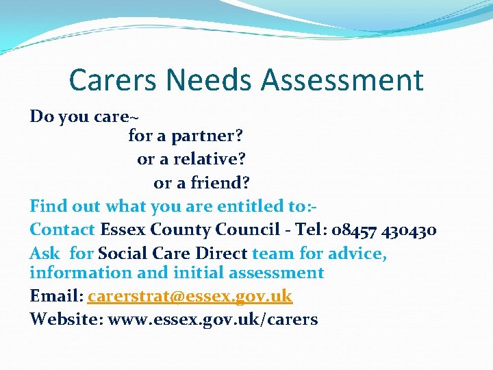 Carers Needs Assessment Do you care~ for a partner? or a relative? or a