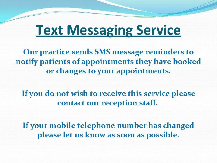 Text Messaging Service Our practice sends SMS message reminders to notify patients of appointments