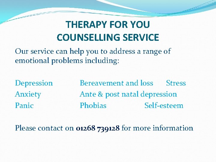 THERAPY FOR YOU COUNSELLING SERVICE Our service can help you to address a range