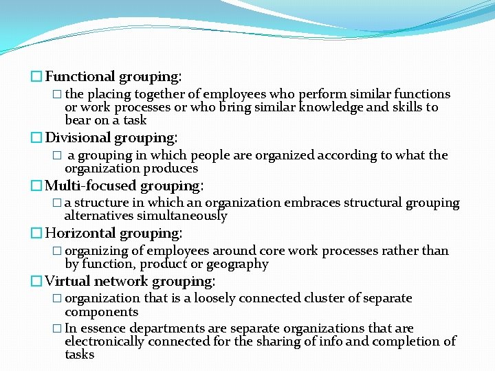 �Functional grouping: � the placing together of employees who perform similar functions or work