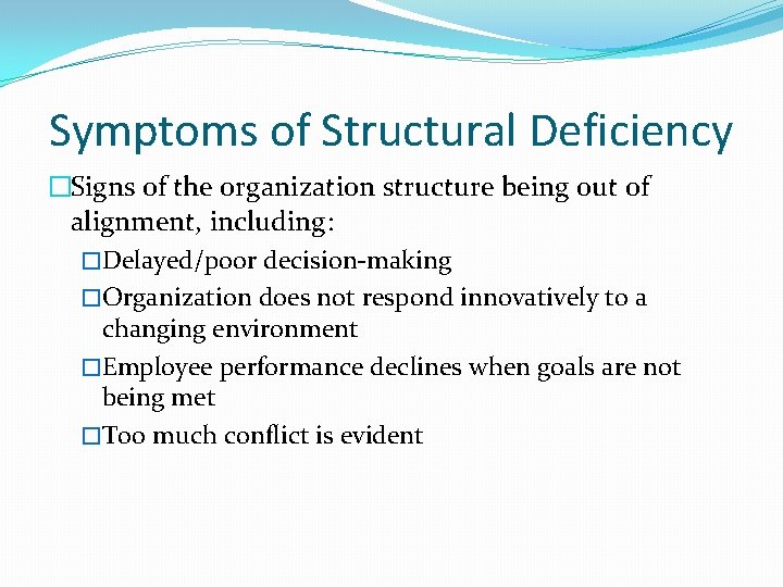 Symptoms of Structural Deficiency �Signs of the organization structure being out of alignment, including: