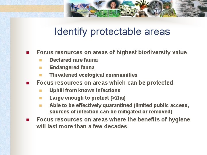 Identify protectable areas n Focus resources on areas of highest biodiversity value n n