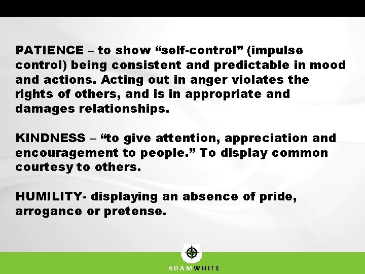 PATIENCE – to show “self-control” (impulse control) being consistent and predictable in mood and PATIENCE – to show “self-control” (impulse control) being consistent and predictable in mood and