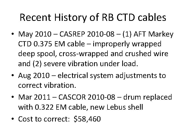 Recent History of RB CTD cables • May 2010 – CASREP 2010 -08 –