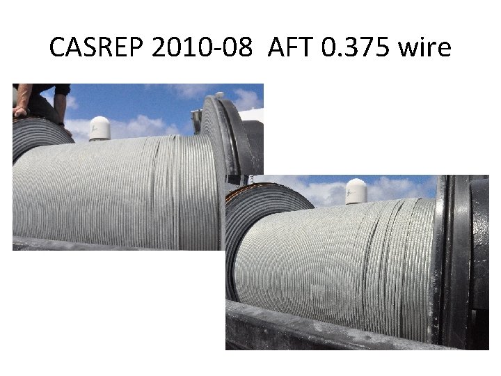 CASREP 2010 -08 AFT 0. 375 wire 