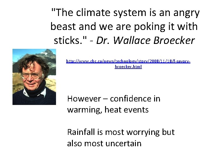 "The climate system is an angry beast and we are poking it with sticks.