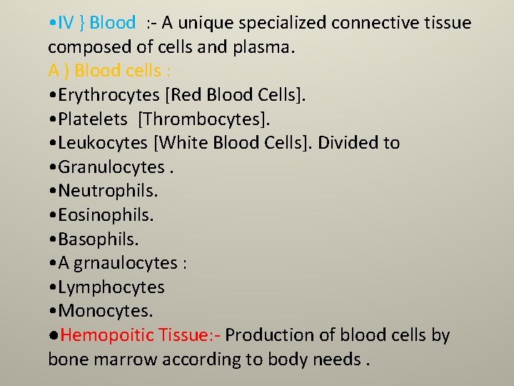  • IV } Blood : - A unique specialized connective tissue composed of