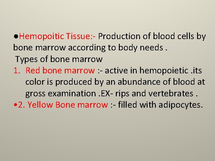 ●Hemopoitic Tissue: - Production of blood cells by bone marrow according to body needs.