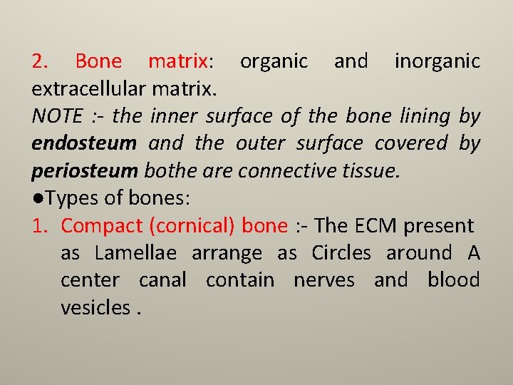 2. Bone matrix: organic and inorganic extracellular matrix. NOTE : - the inner surface