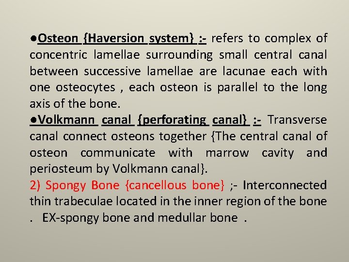 ●Osteon {Haversion system} : - refers to complex of concentric lamellae surrounding small central