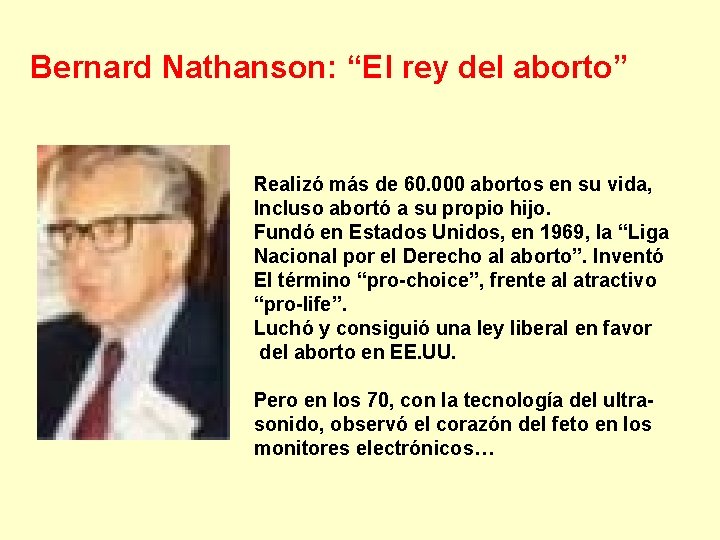 Bernard Nathanson: “El rey del aborto” Realizó más de 60. 000 abortos en su