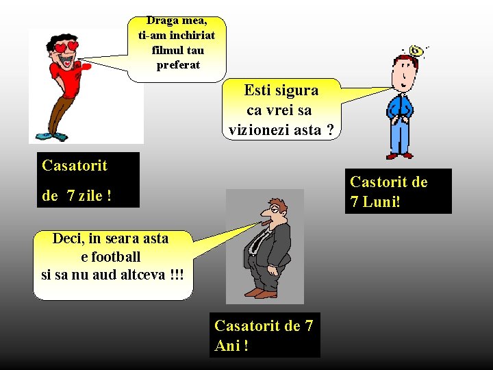 Draga mea, ti-am inchiriat filmul tau preferat Esti sigura ca vrei sa vizionezi asta