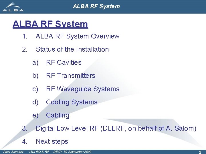 ALBA RF System 1. ALBA RF System Overview 2. Status of the Installation a)