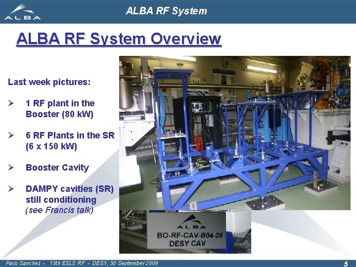 ALBA RF System Overview Last week pictures: Ø 1 RF plant in the Booster