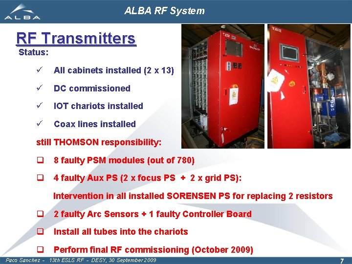 ALBA RF System RF Transmitters Status: ü All cabinets installed (2 x 13) ü