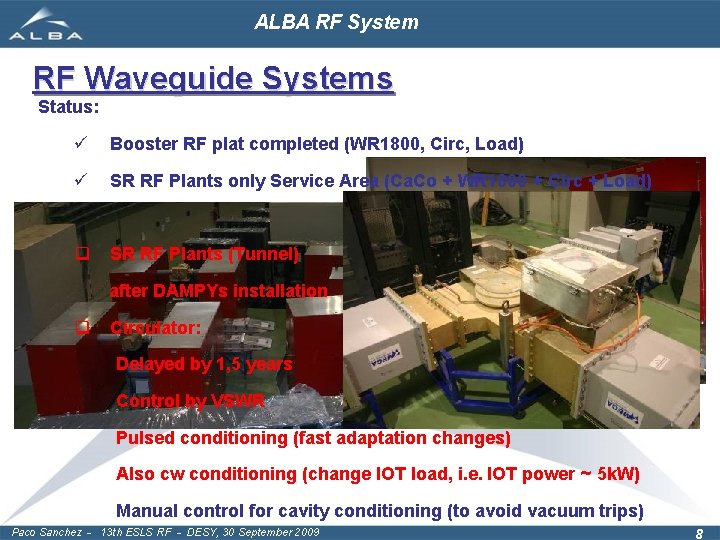 ALBA RF System RF Waveguide Systems Status: ü Booster RF plat completed (WR 1800,