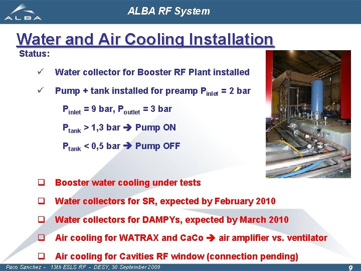 ALBA RF System Water and Air Cooling Installation Status: ü Water collector for Booster