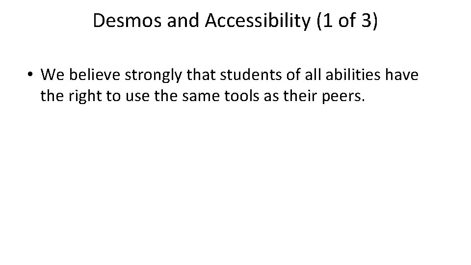 Desmos and Accessibility (1 of 3) • We believe strongly that students of all