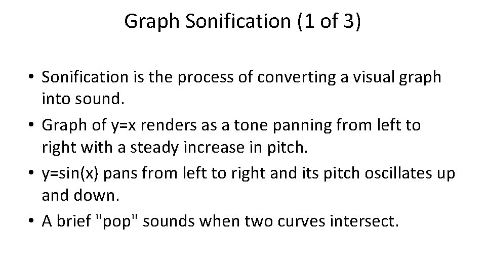 Graph Sonification (1 of 3) • Sonification is the process of converting a visual