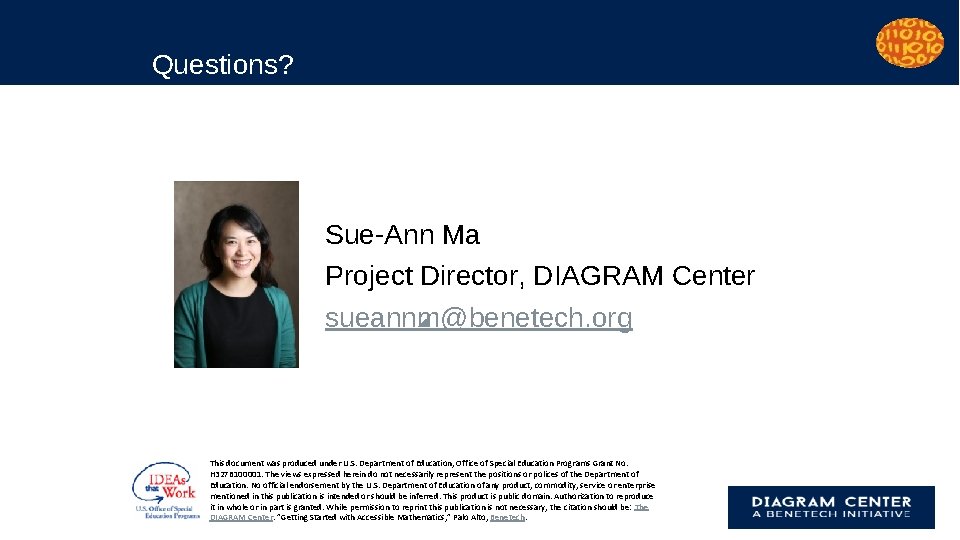 Questions? Sue-Ann Ma Project Director, DIAGRAM Center sueannm@benetech. org This document was produced under