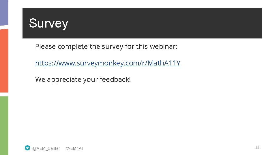 Survey Please complete the survey for this webinar: https: //www. surveymonkey. com/r/Math. A 11