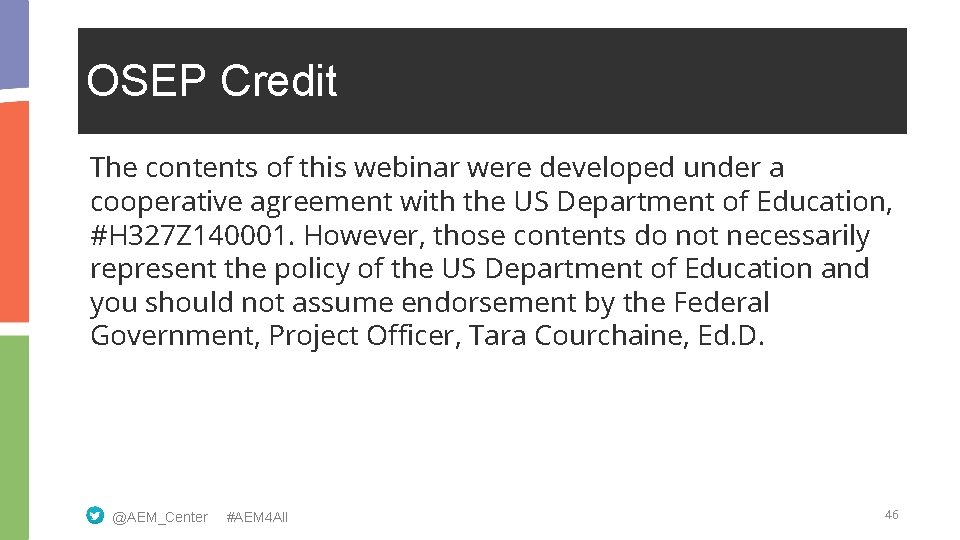 OSEP Credit The contents of this webinar were developed under a cooperative agreement with