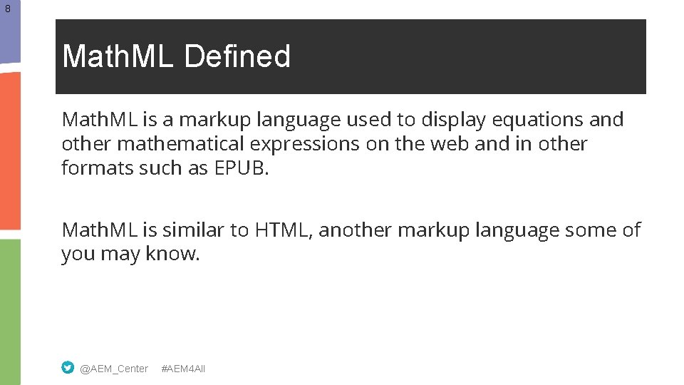 8 Math. ML Defined Math. ML is a markup language used to display equations