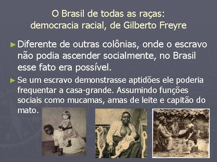 O Brasil de todas as raças: democracial, de Gilberto Freyre ► Diferente de outras