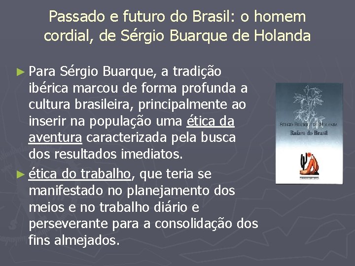 Passado e futuro do Brasil: o homem cordial, de Sérgio Buarque de Holanda ►