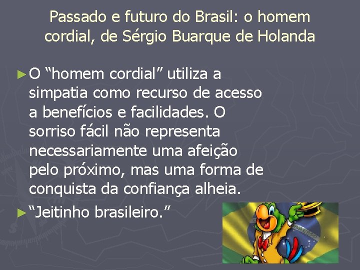 Passado e futuro do Brasil: o homem cordial, de Sérgio Buarque de Holanda ►O